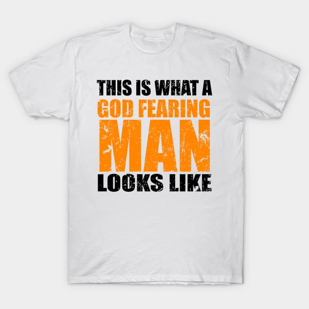 This Is What A God Fearing Man Looks Like T-Shirt by CalledandChosenApparel